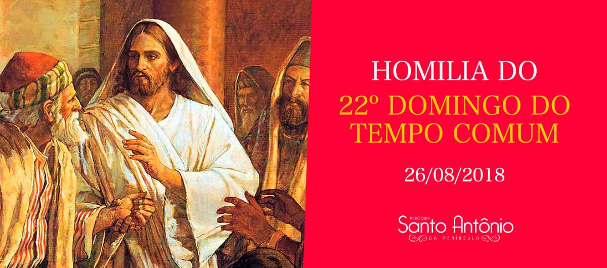 Homilia do 22º Domingo Comum, 02 de Setembro de 2018. Padre Marciano. Paróquia Santo Antônio da Península.
